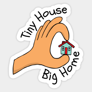 Tiny House Big Home Sticker